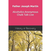 Father Joseph Martin Alcoholics Anonymous Chalk Talk Live - Paperback