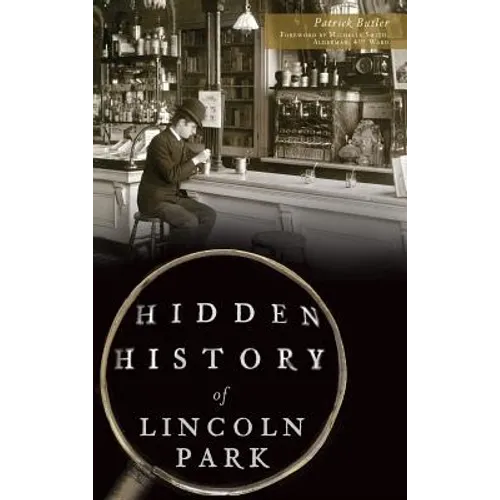 Hidden History of Lincoln Park - Hardcover