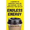 Endless Energy: A Blueprint for Productivity, Focus, and Self-Discipline - for the Perpetually Tired and Lazy - Hardcover