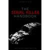 The Serial Killer Handbook: Facts That Are Stranger Than Fiction - Paperback