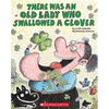 There Was an Old Lady Who Swallowed a Clover! - Paperback