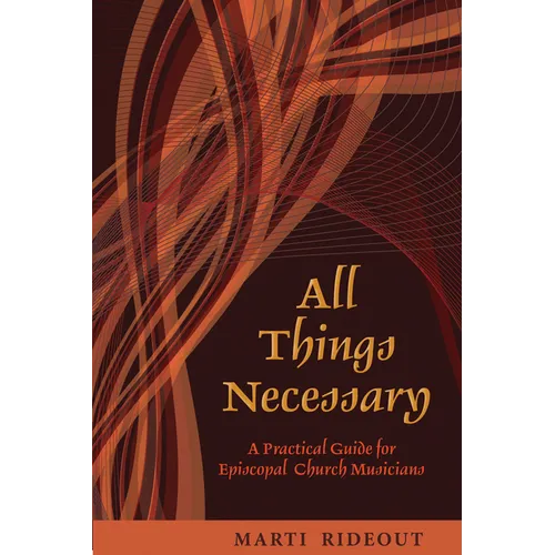 All Things Necessary: A Practical Guide for Episcopal Church Musicians - Paperback