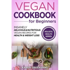 Vegan Cookbook for Beginners: Insanely Delicious and Nutritious Vegan Recipes for Health & Weight Loss - Paperback