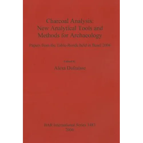 Charcoal Analysis: New Analytical Tools and Methods for Archaeology - Paperback