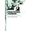 Practicing Passion: Youth and the Quest for a Passionate Church - Paperback