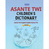 Asante Twi Children's Dictionary: Asante Twi-English and English-Asante Twi - Paperback