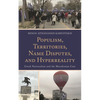 Populism, Territories, Name Disputes, and Hyperreality: Greek Nationalism and the Macedonian Case - Hardcover