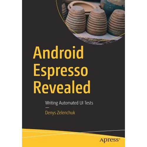 Android Espresso Revealed: Writing Automated Ui Tests - Paperback
