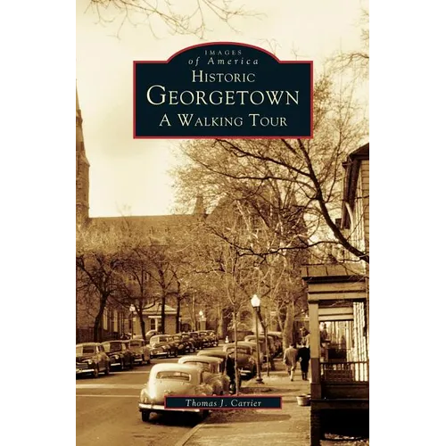 Historic Georgetown: A Walking Tour - Hardcover