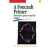 A Foucault Primer: Discourse, Power and the Subject - Paperback