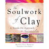 Soulwork of Clay: A Hands-On Approach to Spirituality - Paperback