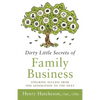 Dirty Little Secrets of Family Business (3rd Edition): Ensuring Success from One Generation to the Next - Paperback