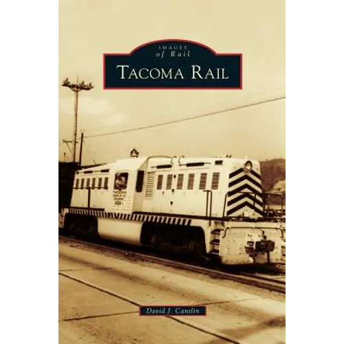 Tacoma Rail - Hardcover