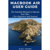MacBook Air User Guide: The Detailed Manual to Operate Your Mac (For Beginners and Seniors) - Paperback