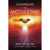 Channeling the Mothership: Messages from the Universe - Paperback
