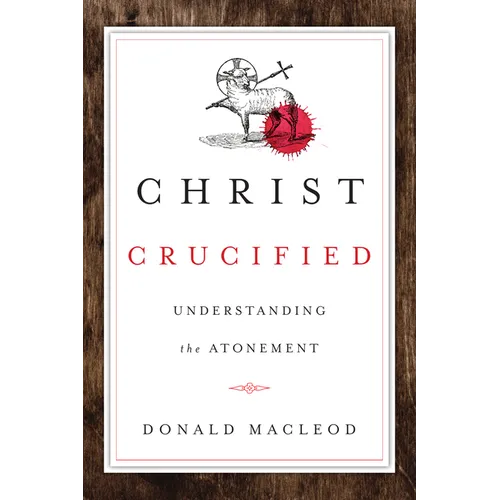 Christ Crucified: Understanding the Atonement - Paperback