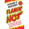 Flamin' Hot: The Incredible True Story of One Man's Rise from Janitor to Top Executive - Hardcover