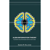 Alien Information Theory: Psychedelic Drug Technologies and the Cosmic Game - Hardcover