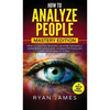 How to Analyze People: Mastery Edition - How to Master Reading Anyone Instantly Using Body Language, Human Psychology and Personality Types (How to An - Hardcover