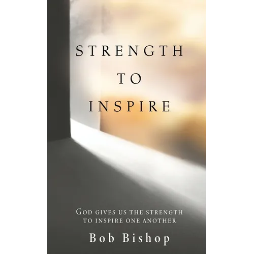 Strength to Inspire: God Gives Us the Strength to Inspire One Another - Paperback