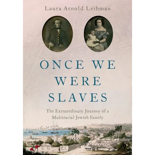 Once We Were Slaves: The Extraordinary Journey of a Multi-Racial Jewish Family - Hardcover