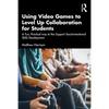 Using Video Games to Level Up Collaboration for Students: A Fun, Practical Way to Support Social-Emotional Skills Development - Paperback