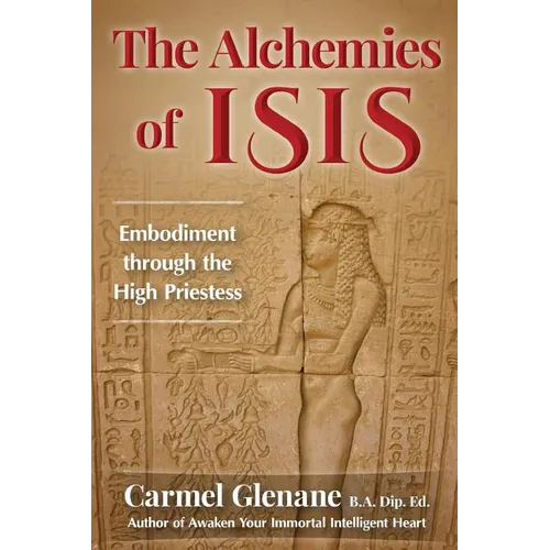 The Alchemies of Isis: Embodiment through the High Priestess - Paperback
