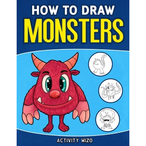 How To Draw Monsters: An Easy Step-by-Step Guide for Kids - Paperback