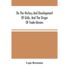 On The History And Development Of Gilds, And The Origin Of Trade-Unions - Paperback