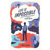 Life Is Impossible: And That's Good News - Paperback