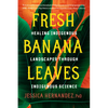 Fresh Banana Leaves: Healing Indigenous Landscapes Through Indigenous Science - Paperback