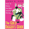 The Gold Digger's Guide: How To Marry The Man And The Money - Paperback