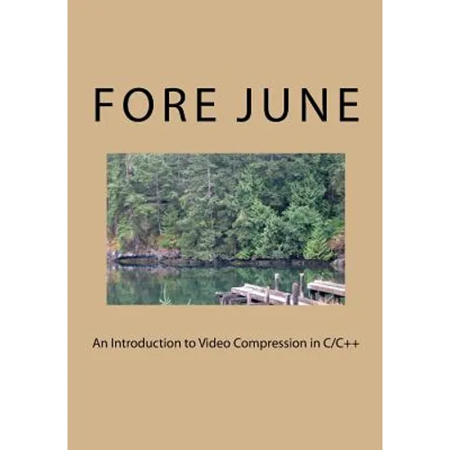An Introduction to Video Compression in C/C++ - Paperback