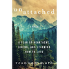 Unattached: A Year of Heartache, Hiking, and Learning How to Love - Paperback