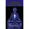 Awaken the Immortal Within - Hardcover