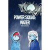 Power Squad: Water - Paperback