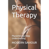 Physical Therapy: Physiotherapy Deep Understanding - Paperback