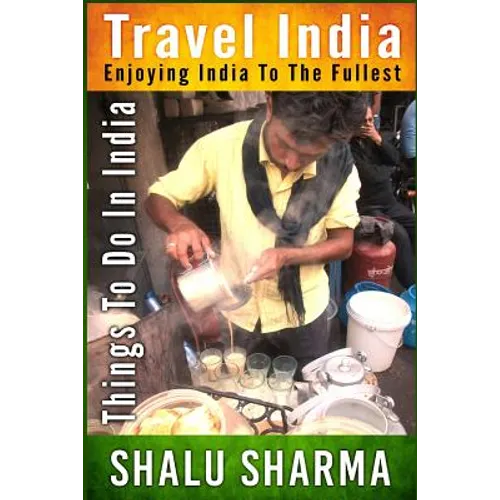Travel India: Enjoying India to the Fullest: Things to do in India - Paperback