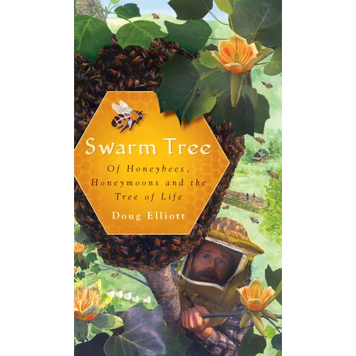 Swarm Tree: Of Honeybees, Honeymoons and the Tree of Life - Paperback