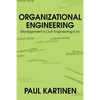 Organizational Engineering: Management Is Out! Engineering Is In! - Paperback