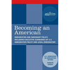 Becoming an American: Immigration and Immigrant Policy, including executive summary of U.S. Immigration Policy: Restoring Credibility - Paperback