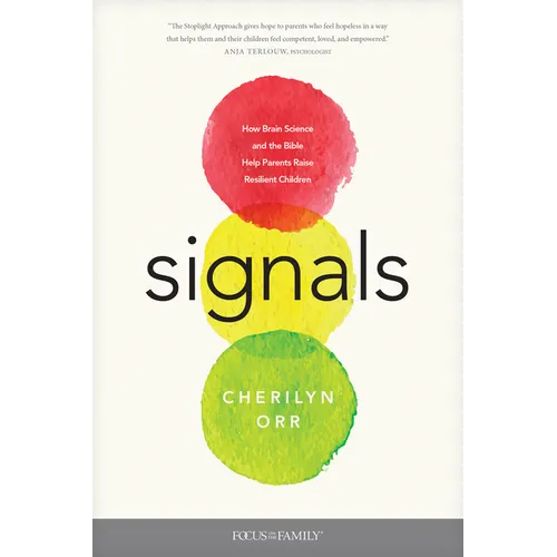 Signals: How Brain Science and the Bible Help Parents Raise Resilient Children - Paperback