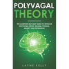 The Polyvagal Theory: The Complete Self-Help Guide to Manage Emotional Stress, Trauma, Phobias, Anxiety and Depression - Paperback