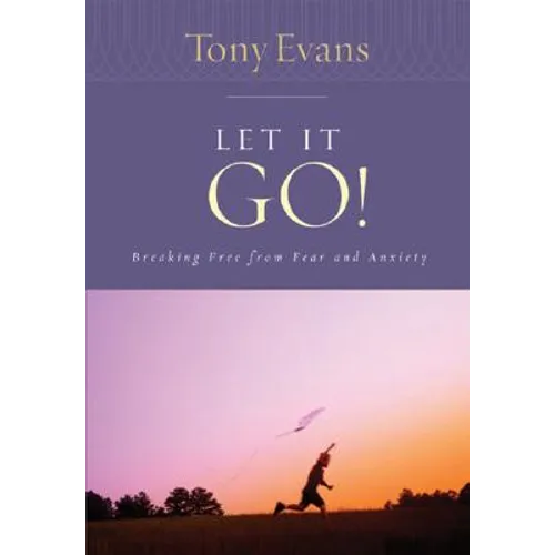 Let It Go!: Breaking Free from Fear and Anxiety - Paperback