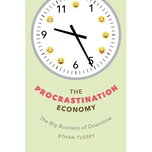 The Procrastination Economy: The Big Business of Downtime - Paperback