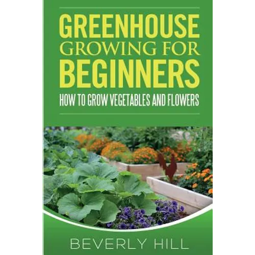 Greenhouse Growing For Beginners - Paperback