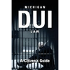 Michigan DUI Law: A Citizen's Guide - Paperback