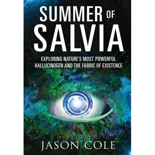 Summer of Salvia: Exploring Nature's Most Powerful Hallucinogen and the Fabric of Existence - Hardcover