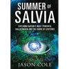 Summer of Salvia: Exploring Nature's Most Powerful Hallucinogen and the Fabric of Existence - Hardcover