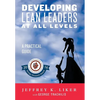 Developing Lean Leaders at All Levels: A Practical Guide - Hardcover